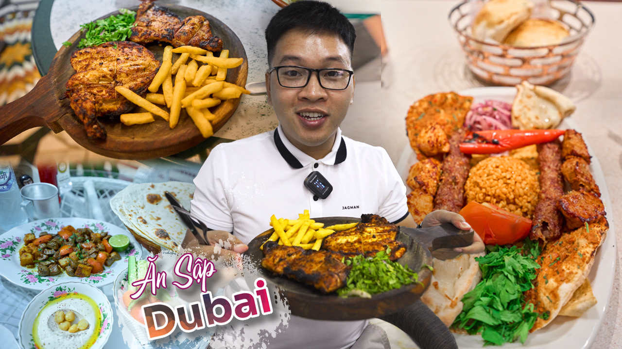 Ẩm thực Dubai – Ăn sập Dubai: Khám phá ẩm thực của giới đại gia Ả Rập